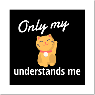 Only My Cat Understands Me Posters and Art